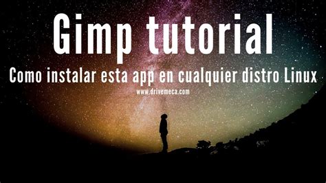 Gimp Tutorial Como Instalar Esta App En Cualquier Distro Linux Youtube