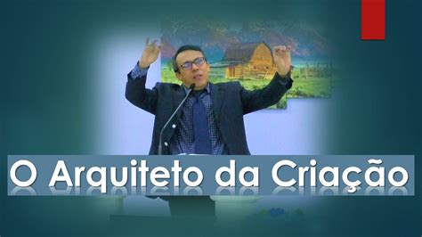 O Arquiteto da Criação 08 12 19 Pr Luis Claudio YouTube