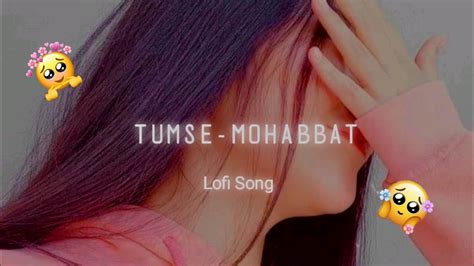 Tumse Mohabbat Hai Slowed Reverb Lofi Song YouTube