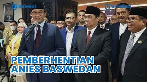 Dprd Dki Resmi Usulkan Pemberhentian Anies Baswedan Dari Jabatan