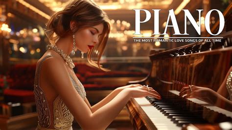 The Most Famous Beautiful Piano Melodies In The World Top 20 Romantic