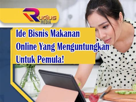 Ide Bisnis Makanan Online Yang Menguntungkan Untuk Pemula