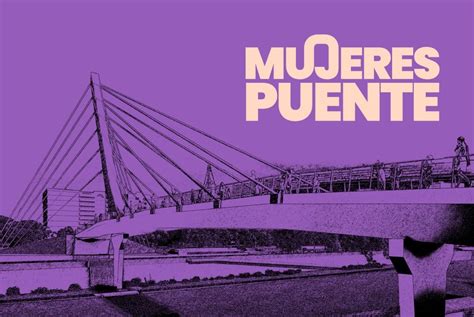 Mujeres Puente Municipalidad Y Provincia Invitan A Ponerle Nombre Al