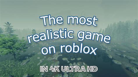 Extended Ver The Most Realistic Game On Roblox In 4k Ultra Hd Youtube