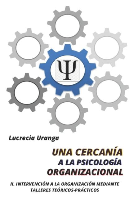 Una Cercan A A La Psicolog A Organizacional II Intervenci N A La