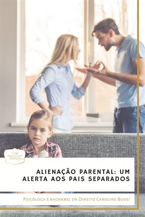 ALIENAÇÃO PARENTAL UM ALERTA AOS PAIS SEPARADOS Alienação parental