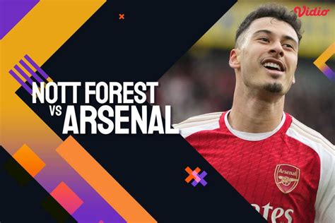 Link Siaran Live Streaming Premier League Forest Vs Arsenal Januari