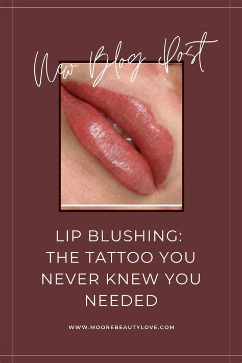 Lip Blushing The Tattoo You Never Knew You Needed And What You Need