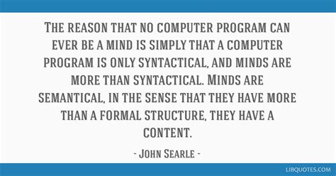 The reason that no computer program can ever be a mind is...