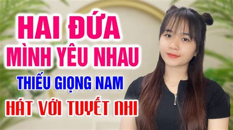 Karaoke Hai Đứa Mình Yêu Nhau Thiếu Giọng Nam Song ca với Tuyết Nhi