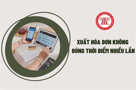 Mức Phạt đối Với Hành Vi Xuất Hóa đơn Sai Thời điểm Mới Nhất Năm 2024