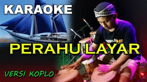 Karaoke Perahu Layar Versi Koplo Rasa Orkes Nada Cewek Youtube