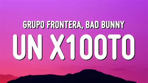 Grupo Frontera X Bad Bunny Un X100to Letra Lyrics YouTube