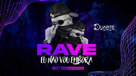 Rave Eu NÃo Vou Embora Mc Buraga Dj Duarte Jc No Beat E Dj Tn Beat