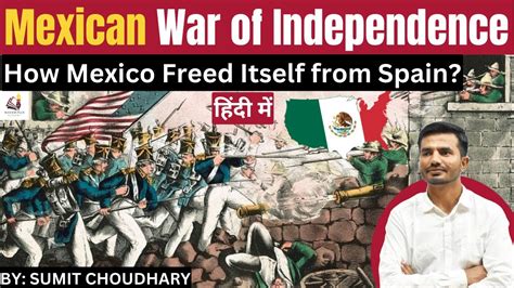 Mexican War Of Independence How Mexico Freed Itself From Spain