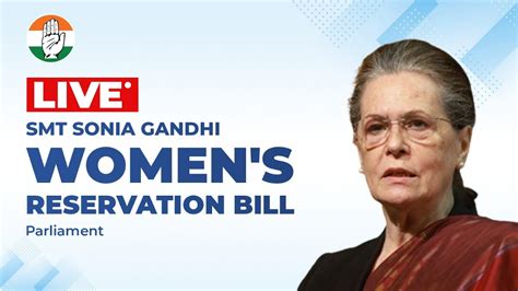 Live Smt Sonia Gandhi Ji Speaks On The Womens Reservation Bill In