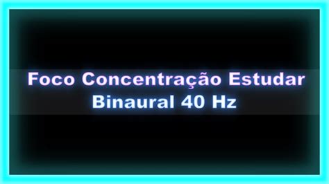 Tom Puro Frequência 40 Hz Foco Memória Concentração Reduzir Ansiedade