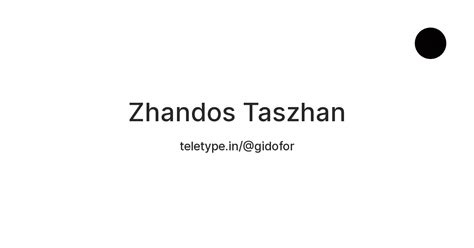 Zhandos Taszhan Teletype