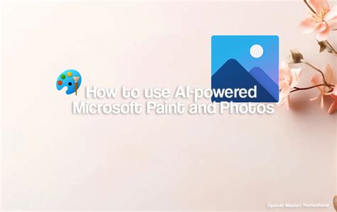 How To Use AI-Powered Microsoft Paint & Photos - Open AI Master