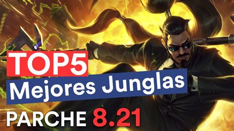 Top 5 Mejores Junglas Parche 8 21 League Of Legends YouTube