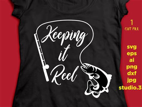 Keeping It Reel Fishing Svg Cut File For Circut Silhouette Etsy