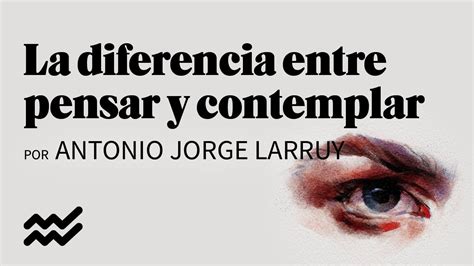 La Diferencia Entre Pensar Y Contemplar Kuestiona YouTube