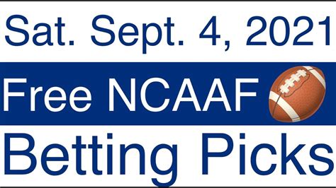 Saturday Ncaaf Picks 9 4 21 2021 Week 1 College Football Betting