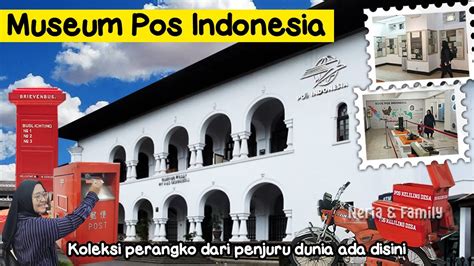 Jejak Sejarah Museum Pos Indonesia Update Terbaru Youtube