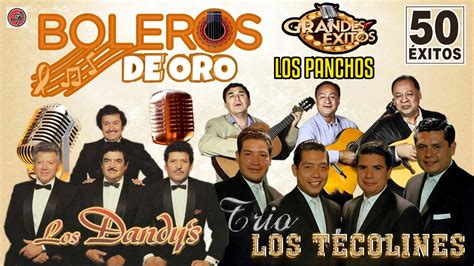 Los Panchos Los Dandys Y Los Tecolines Sus Mejores Boleros De