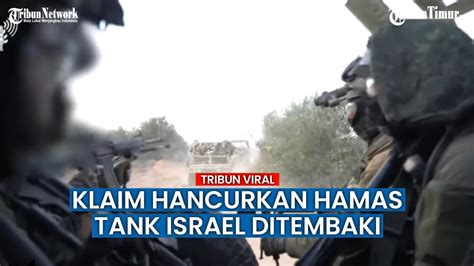 Momen Serangan Darat Israel Di Gaza Tanknya Ditembaki Tapi Klaim