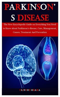 Parkinson S Disease The New Encyclopedic Guide On Everything You Need