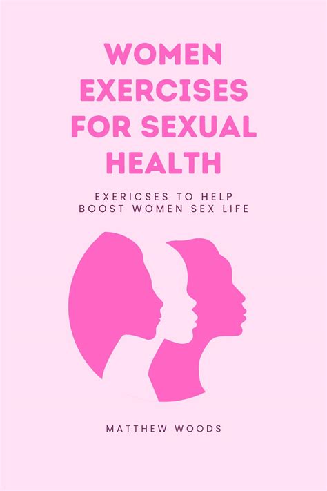 Women Exercises For Sexual Health Exericses To Help Boost Women Sex Life By Matthew Woods