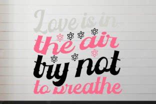 Love Is In The Air Try Not To Breathe Graphic By Wow Ts Store