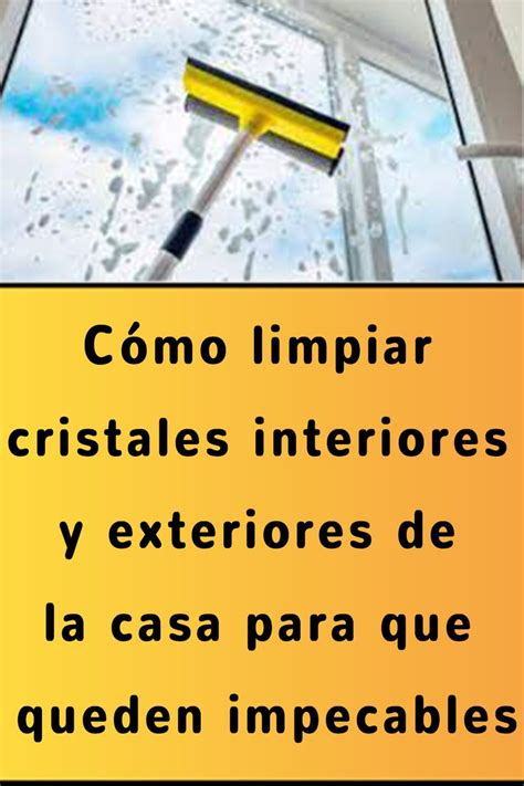 Cómo limpiar cristales interiores y exteriores de la casa para que