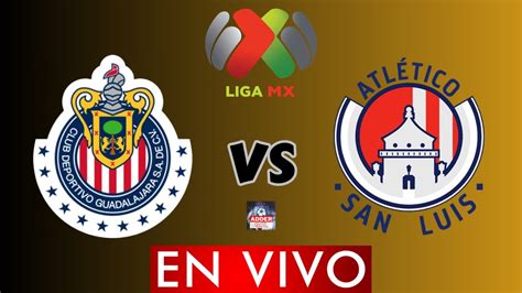 GUADALAJARA VS ATLETICO SAN LUIS EN VIVO LIGA BBVA MX APERTURA 2023