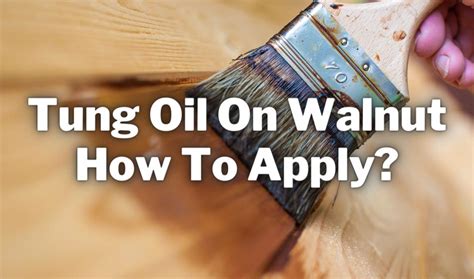 Can You Use Tung Oil On Walnut? (How To Apply?) Explained!