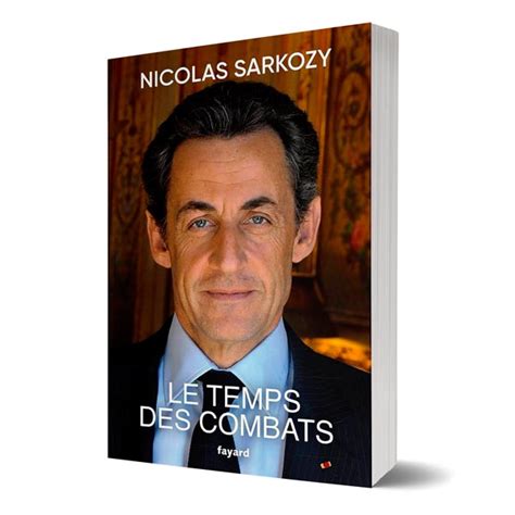 Nicolas Sarkozy Le Temps Des Combats Livre Politique Fr