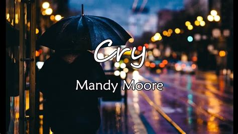 Cry Mandy Moore Lyrics YouTube