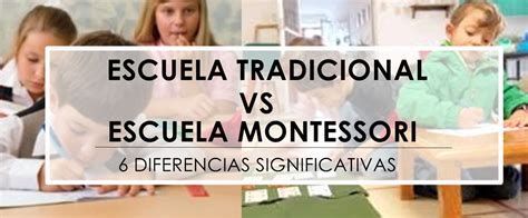 Escuela Tradicional Vs Escuela Montessori Diferencias Significativas