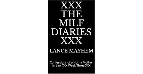 XXX THE MILF DIARIES XXX Confessions Of A Horny Mother In Law XXX Week Three XXX By Lance Mayhem