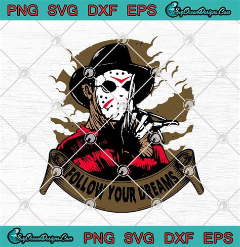 Freddy Krueger Jason Voorhees Follow Your Dreams Halloween Svg Png Eps