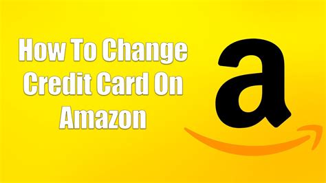 How To Change Credit Card On Amazon Youtube