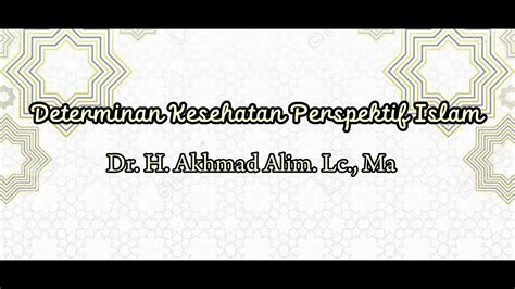 Determinan Kesehatan Perspektif Islam Dr H Akhmad Alim Lc Ma