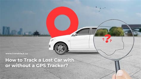 How to Track a Lost Car With or Without GPS Tracker