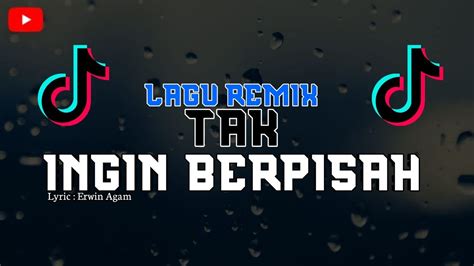 Dj Tak Ingin Berpisah Dj Terbaru Keep Song Remix Youtube