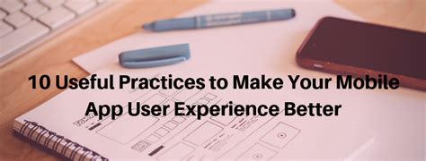 10 Useful Practices To Make Your Mobile App User Experience Better