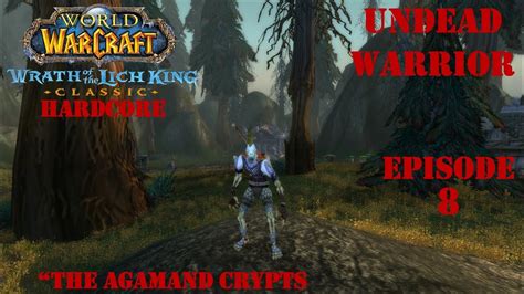 Let S Play World Of Warcraft Wotlk Classic Hardcore The Agamand Crypt Undead Warrior Ep