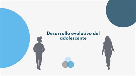 Desarrollo Evolutivo En La Adolescencia