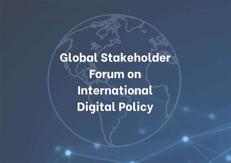 Global Stakeholder Forum On International Digital Policy Digital Dialogues