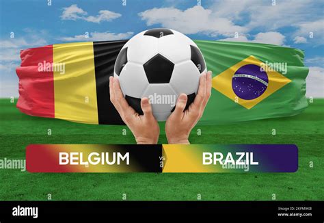 Belgium Vs Brazil National Teams Soccer Football Match Competition